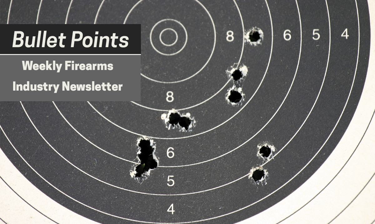 Bullet Points - Firearms Industry weekly Newsletter