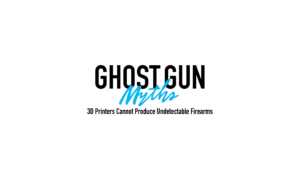Ghost Gun Myths - 3D Printers Cannot Produce Undetectable Firearms