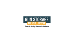Gun Storage for you lifestyle - Securely storing firearms in the home