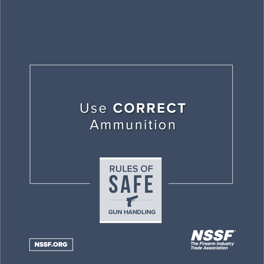 Only Use Correct Ammunition for you firearm