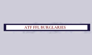 ATF FFL Burglaries