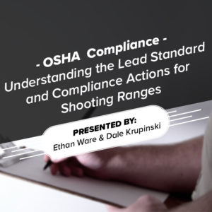 Understanding the OSHA Lead Standard and Compliance Actions for Shooting Ranges