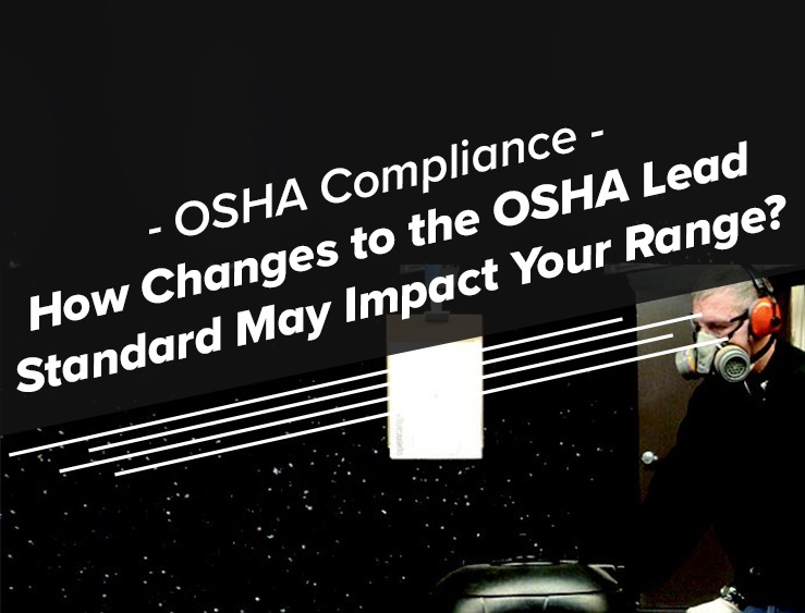 How Changes to the OSHA Lead Standard May Impact Your Range