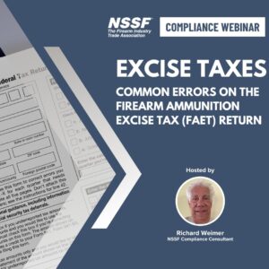 Compliance Webinar: Common Errors on the Firearm Ammunition Excise Tax (FAET) Quarterly Tax Return