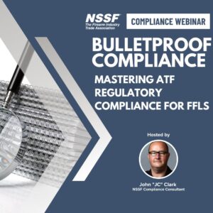 WEBINAR: Bulletproof Compliance - Mastering ATF Regulatory Compliance for FFLs